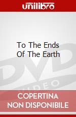 To The Ends Of The Earth dvd