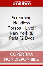 Screaming Headless Torsos - Live!! New York & Paris (2 Dvd) dvd