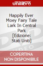 Happily Ever Moey Fairy Tale Lark In Central Park [Edizione: Stati Uniti] dvd