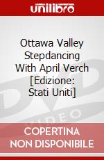 Ottawa Valley Stepdancing With April Verch [Edizione: Stati Uniti] dvd