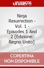 Ninja Resurrection - Vol. 1 - Episodes 1 And 2 [Edizione: Regno Unito] dvd