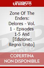 Zone Of The Enders: Delores - Vol. 1 - Episodes 1-5 And [Edizione: Regno Unito] dvd