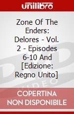 Zone Of The Enders: Delores - Vol. 2 - Episodes 6-10 And [Edizione: Regno Unito] dvd