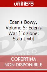 Eden's Bowy, Volume 5: Eden's War [Edizione: Stati Uniti] dvd