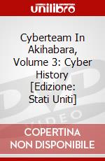 Cyberteam In Akihabara, Volume 3: Cyber History [Edizione: Stati Uniti] dvd