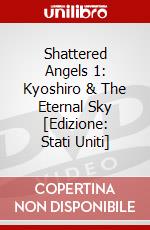 Shattered Angels 1: Kyoshiro & The Eternal Sky [Edizione: Stati Uniti] dvd