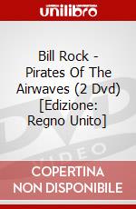 Bill Rock - Pirates Of The Airwaves (2 Dvd) [Edizione: Regno Unito] dvd