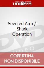 Severed Arm / Shark Operation dvd