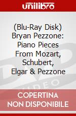 (Blu-Ray Disk) Bryan Pezzone: Piano Pieces From Mozart, Schubert, Elgar & Pezzone brd