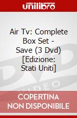 Air Tv: Complete Box Set - Save (3 Dvd) [Edizione: Stati Uniti] dvd