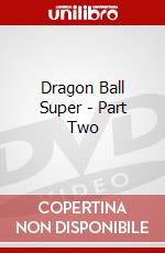 Dragon Ball Super - Part Two dvd
