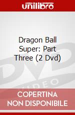 Dragon Ball Super: Part Three (2 Dvd) dvd