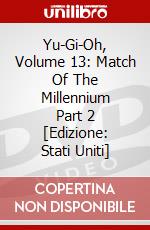 Yu-Gi-Oh, Volume 13: Match Of The Millennium Part 2 [Edizione: Stati Uniti] dvd