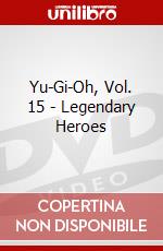 Yu-Gi-Oh, Vol. 15 - Legendary Heroes dvd