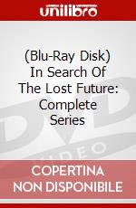 (Blu-Ray Disk) In Search Of The Lost Future: Complete Series brd