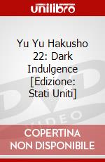 Yu Yu Hakusho 22: Dark Indulgence [Edizione: Stati Uniti] dvd