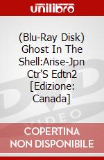 (Blu-Ray Disk) Ghost In The Shell:Arise-Jpn Ctr'S Edtn2 [Edizione: Canada] brd