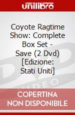 Coyote Ragtime Show: Complete Box Set - Save (2 Dvd) [Edizione: Stati Uniti] dvd