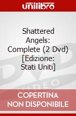 Shattered Angels: Complete (2 Dvd) [Edizione: Stati Uniti] dvd