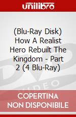 (Blu-Ray Disk) How A Realist Hero Rebuilt The Kingdom - Part 2 (4 Blu-Ray) brd