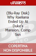 (Blu-Ray Disk) Why Raeliana Ended Up At Duke's Mansion. Comp Ssn brd