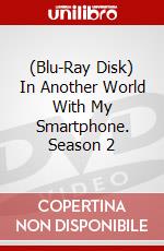 (Blu-Ray Disk) In Another World With My Smartphone. Season 2 brd