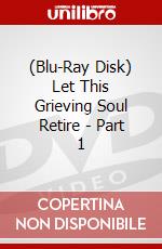 (Blu-Ray Disk) Let This Grieving Soul Retire - Part 1 brd