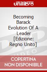 Becoming Barack Evolution Of A Leader [Edizione: Regno Unito] dvd