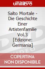 Salto Mortale - Die Geschichte Einer Artistenfamilie Vol.3 [Edizione: Germania] dvd