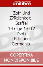 Zoff Und Z?Rtlichkeit - Staffel 1-Folge 1-6 (2 Dvd) [Edizione: Germania] dvd