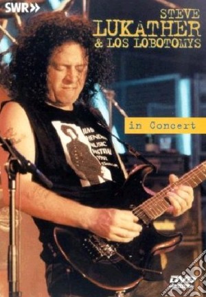 Steve Lukather & Los Lobotomys In Concert film in dvd