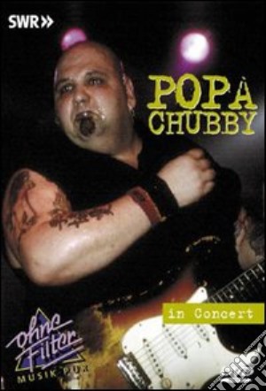 Popa Chubby. In Concert film in dvd