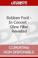 Robben Ford - In Concert - Ohne Filter Revisited dvd