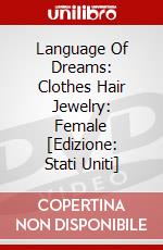 Language Of Dreams: Clothes Hair Jewelry: Female [Edizione: Stati Uniti] dvd