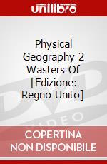 Physical Geography 2 Wasters Of [Edizione: Regno Unito] dvd