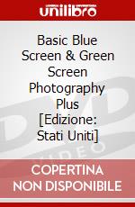 Basic Blue Screen & Green Screen Photography Plus [Edizione: Stati Uniti] dvd
