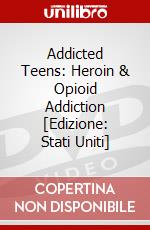 Addicted Teens: Heroin & Opioid Addiction [Edizione: Stati Uniti] dvd