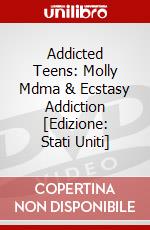 Addicted Teens: Molly Mdma & Ecstasy Addiction [Edizione: Stati Uniti] dvd