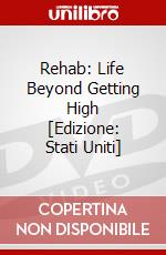 Rehab: Life Beyond Getting High [Edizione: Stati Uniti] dvd