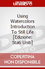 Using Watercolors Introduction To Still Life [Edizione: Stati Uniti] dvd