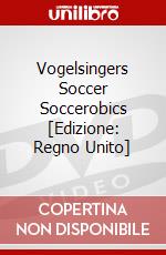 Vogelsingers Soccer  Soccerobics [Edizione: Regno Unito] dvd