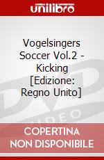 Vogelsingers Soccer Vol.2 - Kicking [Edizione: Regno Unito] dvd