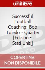 Successful Football Coaching: Bob Toledo - Quarter [Edizione: Stati Uniti] dvd