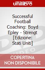 Successful Football Coaching: Boyd Epley - Strengt [Edizione: Stati Uniti] dvd