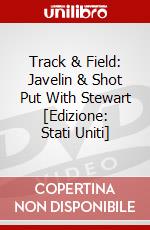 Track & Field: Javelin & Shot Put With Stewart [Edizione: Stati Uniti] dvd