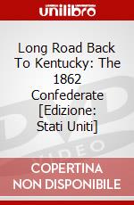 Long Road Back To Kentucky: The 1862 Confederate [Edizione: Stati Uniti] dvd
