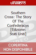 Southern Cross: The Story Of The Confederacys [Edizione: Stati Uniti] dvd