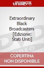 Extraordinary Black Broadcasters [Edizione: Stati Uniti] dvd