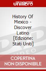 History Of Mexico - Discover Latino [Edizione: Stati Uniti] dvd