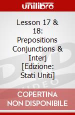 Lesson 17 & 18: Prepositions Conjunctions & Interj [Edizione: Stati Uniti] dvd